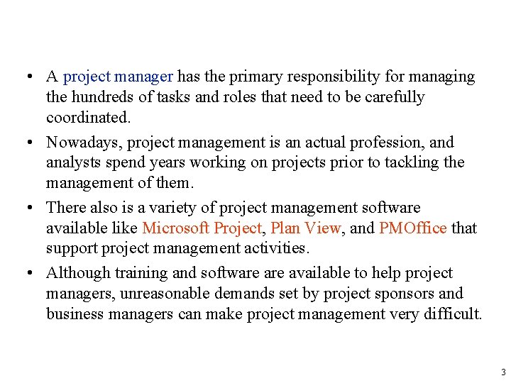  • A project manager has the primary responsibility for managing the hundreds of