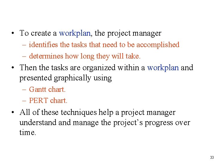  • To create a workplan, the project manager – identifies the tasks that