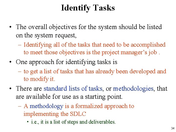 Identify Tasks • The overall objectives for the system should be listed on the