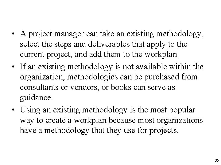  • A project manager can take an existing methodology, select the steps and
