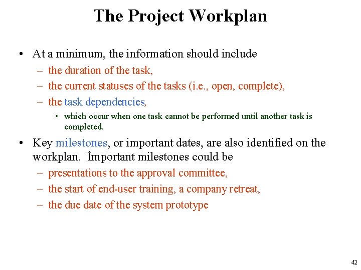 The Project Workplan • At a minimum, the information should include – the duration