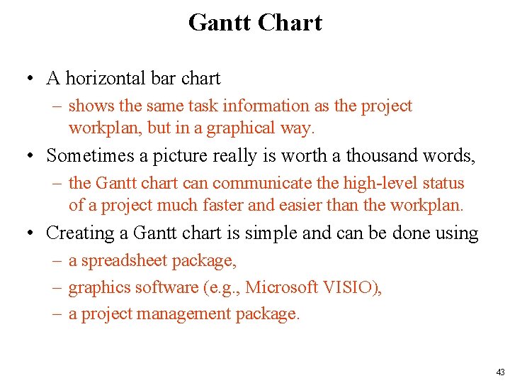 Gantt Chart • A horizontal bar chart – shows the same task information as
