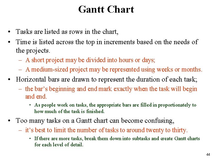 Gantt Chart • Tasks are listed as rows in the chart, • Time is