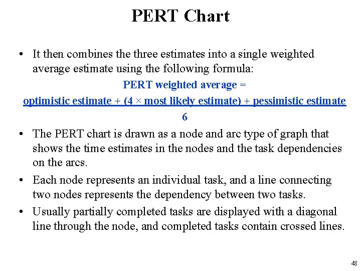 PERT Chart • It then combines the three estimates into a single weighted average