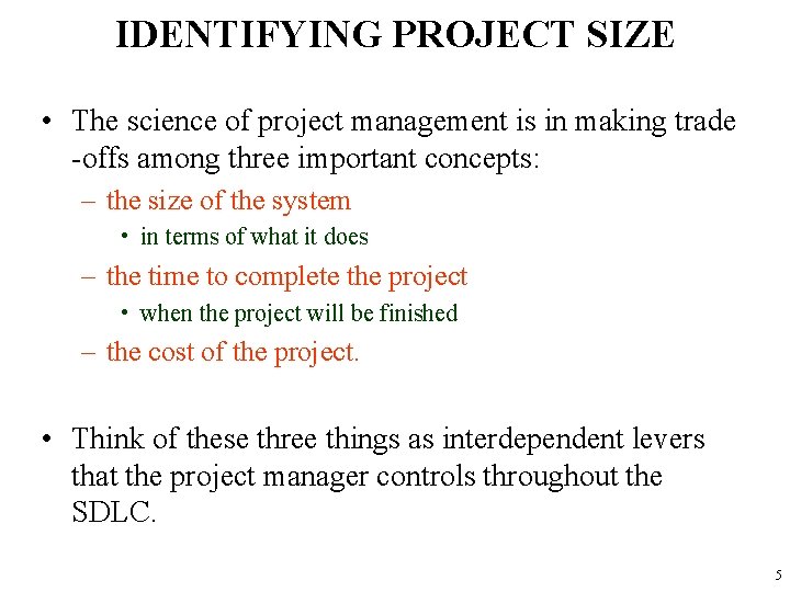 IDENTIFYING PROJECT SIZE • The science of project management is in making trade -offs