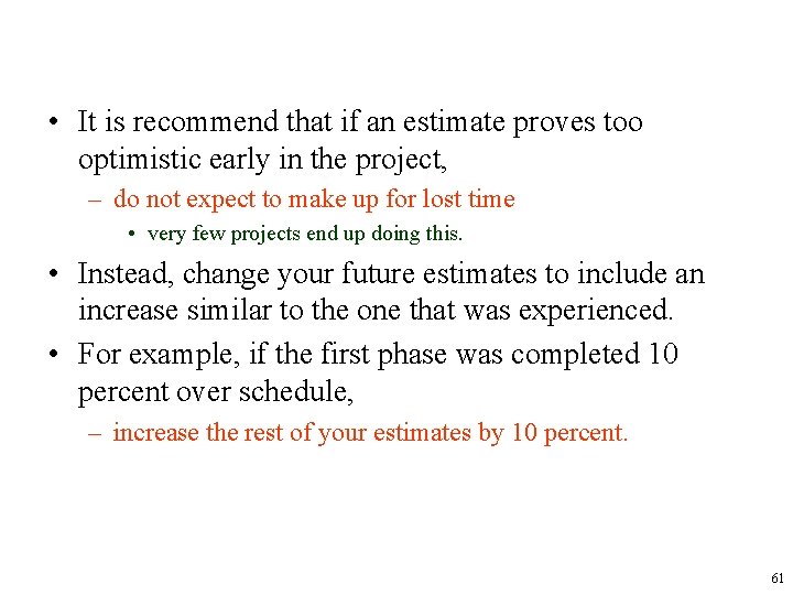  • It is recommend that if an estimate proves too optimistic early in