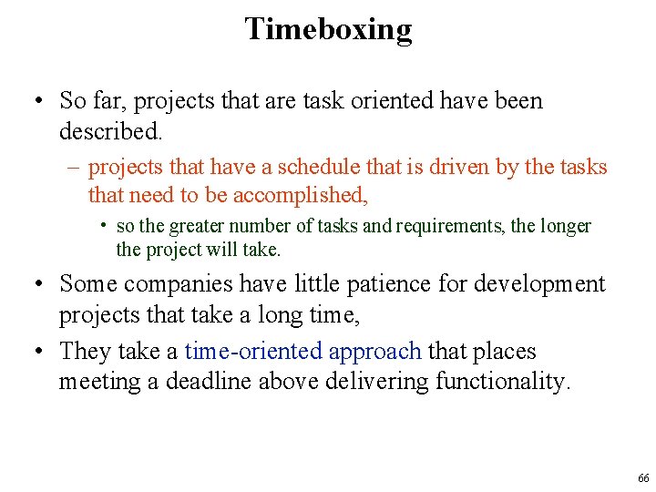 Timeboxing • So far, projects that are task oriented have been described. – projects