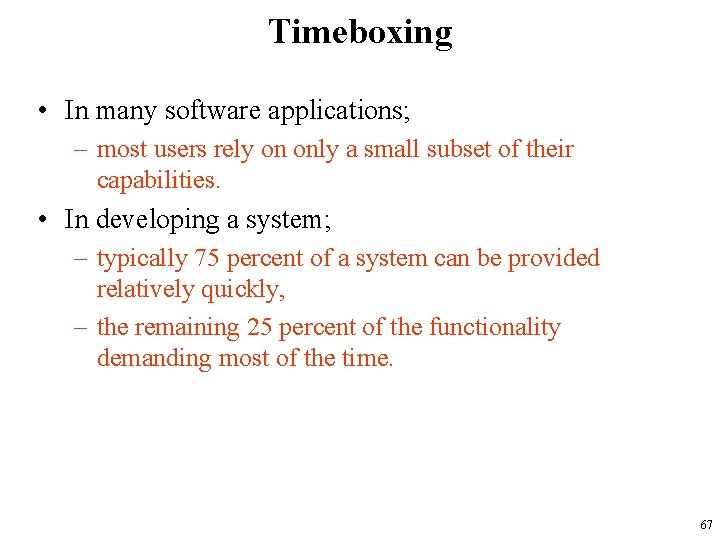 Timeboxing • In many software applications; – most users rely on only a small