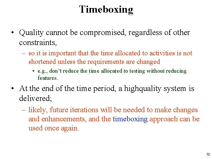 Timeboxing • Quality cannot be compromised, regardless of other constraints, – so it is