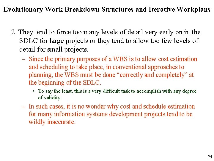 Evolutionary Work Breakdown Structures and Iterative Workplans 2. They tend to force too many