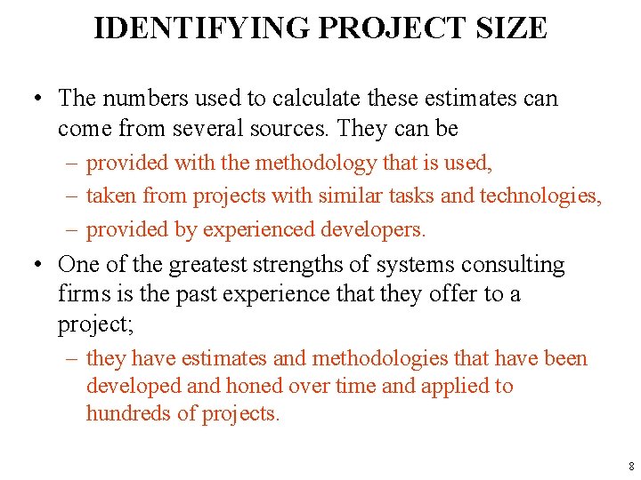 IDENTIFYING PROJECT SIZE • The numbers used to calculate these estimates can come from