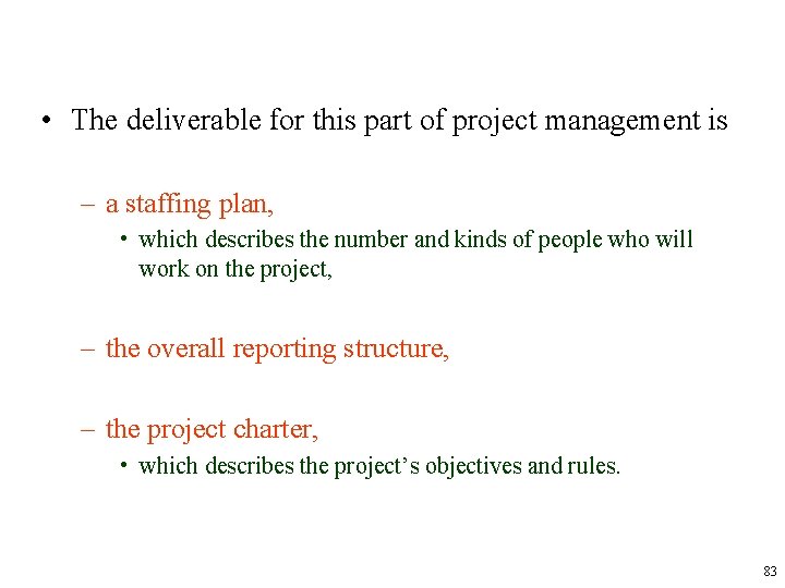  • The deliverable for this part of project management is – a staffing