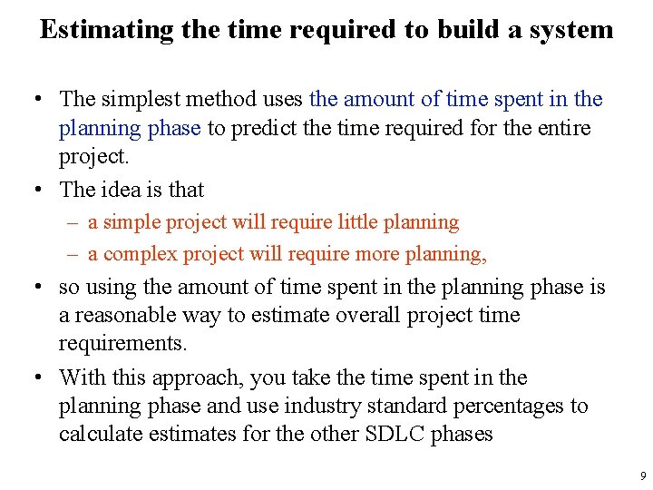 Estimating the time required to build a system • The simplest method uses the