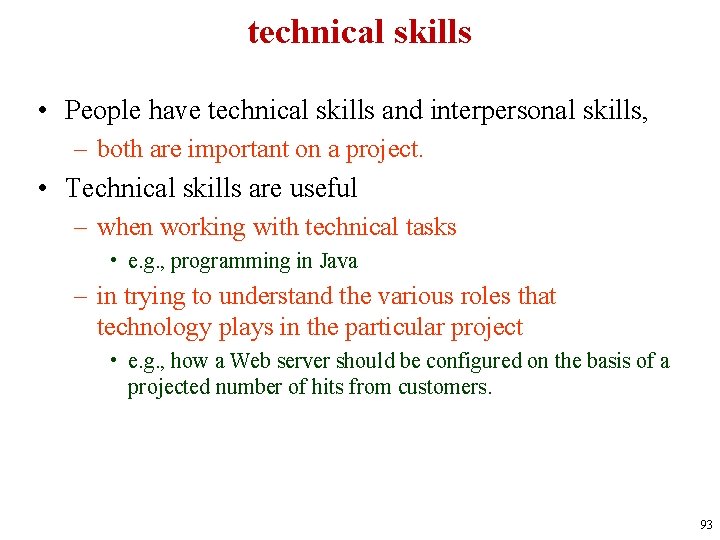 technical skills • People have technical skills and interpersonal skills, – both are important