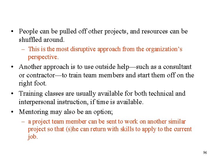  • People can be pulled off other projects, and resources can be shuffled