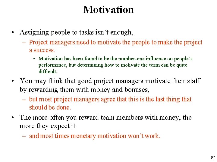 Motivation • Assigning people to tasks isn’t enough; – Project managers need to motivate