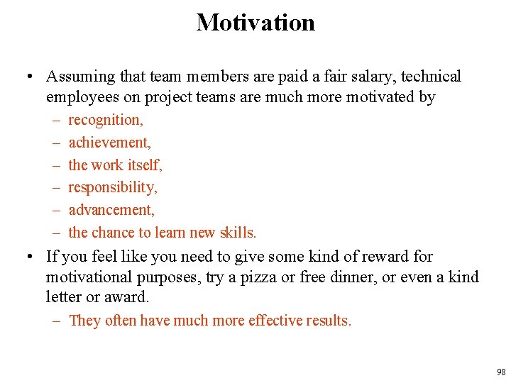 Motivation • Assuming that team members are paid a fair salary, technical employees on