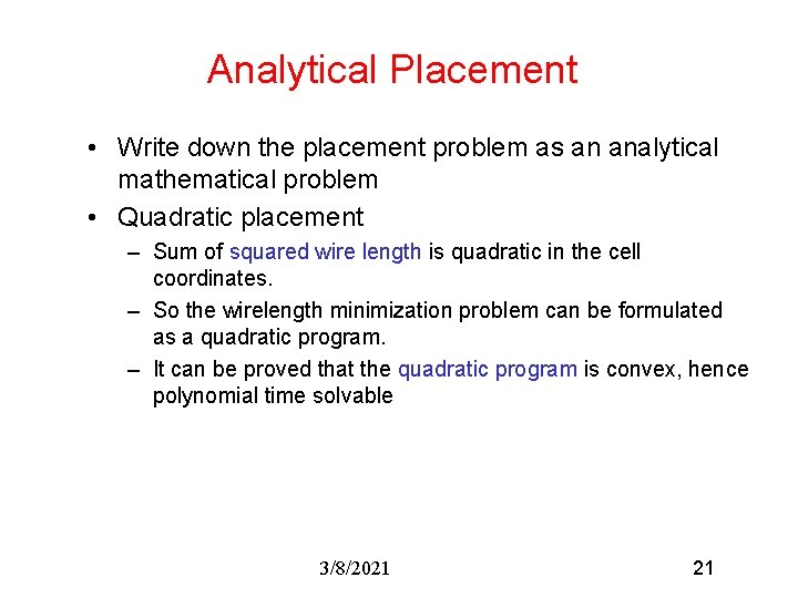 Analytical Placement • Write down the placement problem as an analytical mathematical problem •