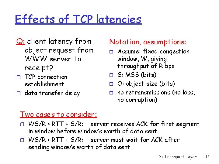 Effects of TCP latencies Q: client latency from object request from WWW server to