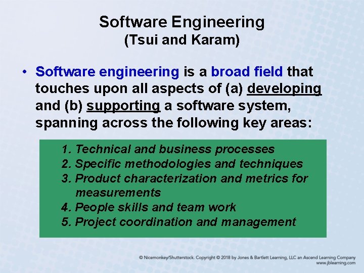 Software Engineering (Tsui and Karam) • Software engineering is a broad field that touches