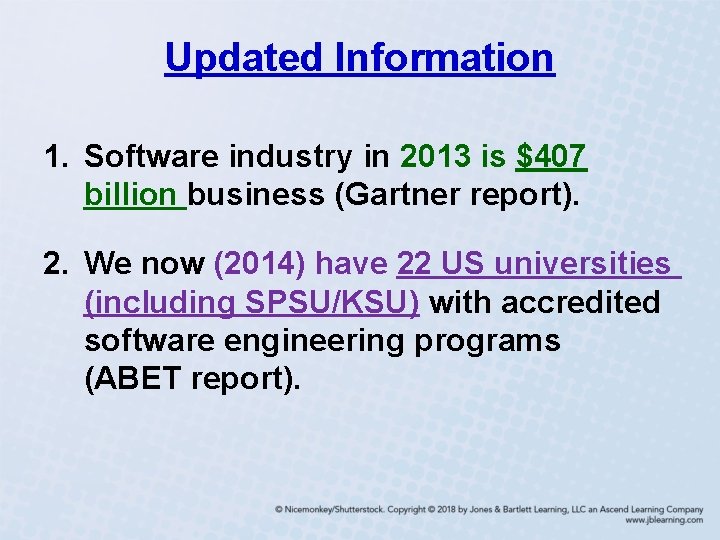 Updated Information 1. Software industry in 2013 is $407 billion business (Gartner report). 2.
