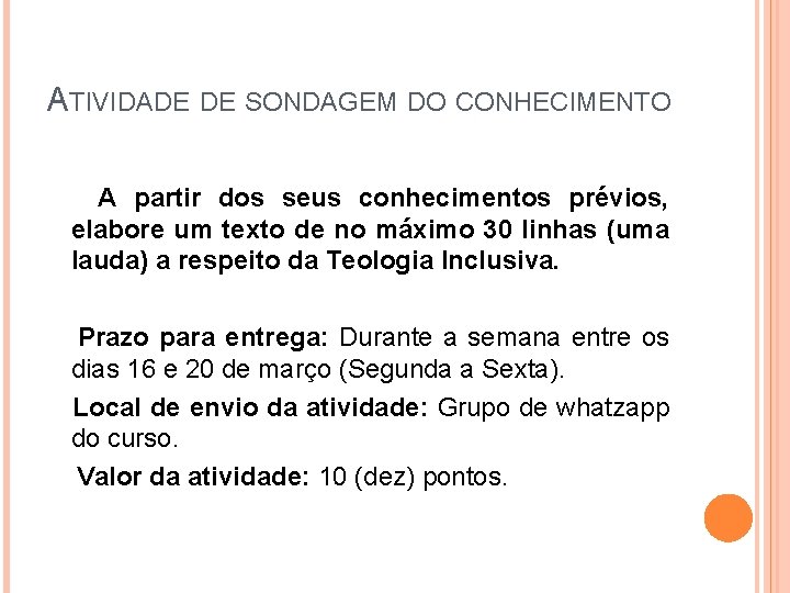 ATIVIDADE DE SONDAGEM DO CONHECIMENTO A partir dos seus conhecimentos prévios, elabore um texto