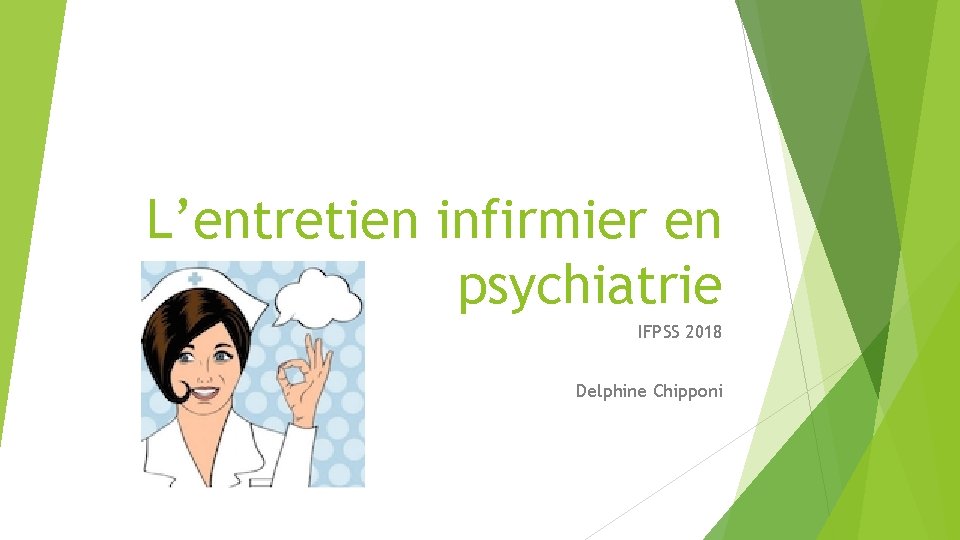 L’entretien infirmier en psychiatrie IFPSS 2018 Delphine Chipponi 