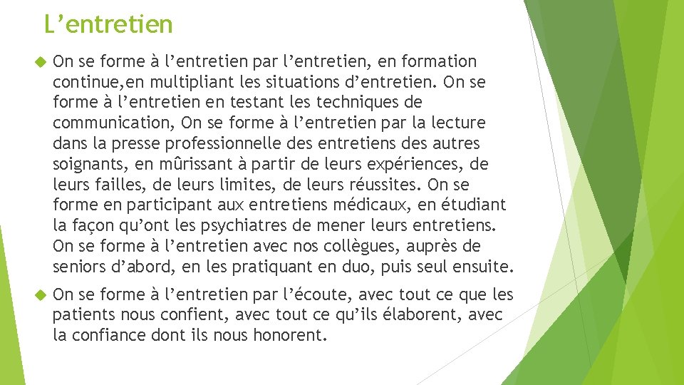 L’entretien On se forme à l’entretien par l’entretien, en formation continue, en multipliant les