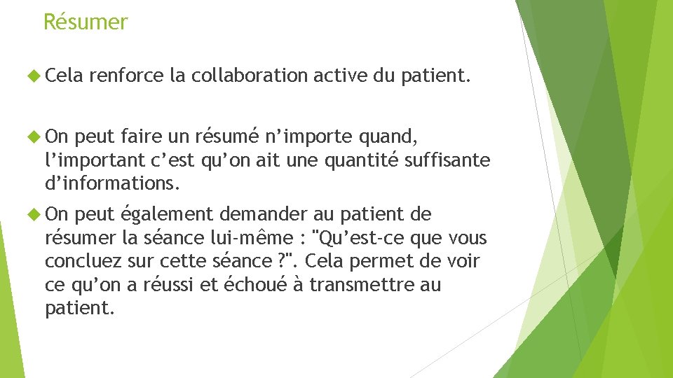 Résumer Cela renforce la collaboration active du patient. On peut faire un résumé n’importe