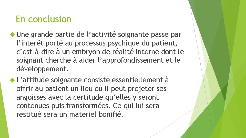 En conclusion Une grande partie de l’activité soignante passe par l’intérêt porté au processus