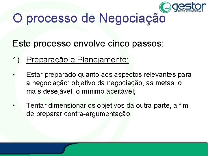 O processo de Negociação Este processo envolve cinco passos: 1) Preparação e Planejamento: •