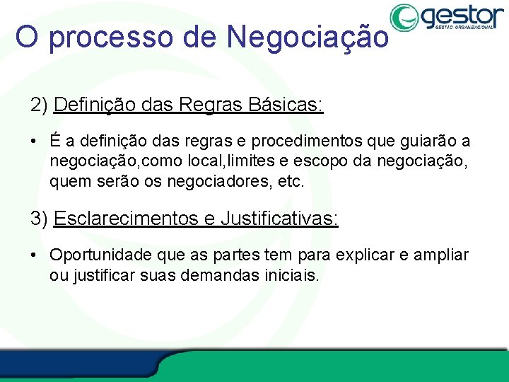 O processo de Negociação 2) Definição das Regras Básicas: • É a definição das