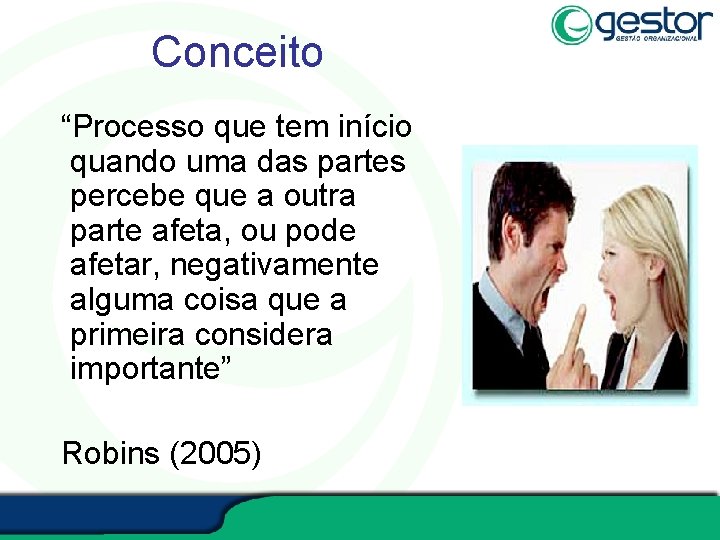 Conceito “Processo que tem início quando uma das partes percebe que a outra parte