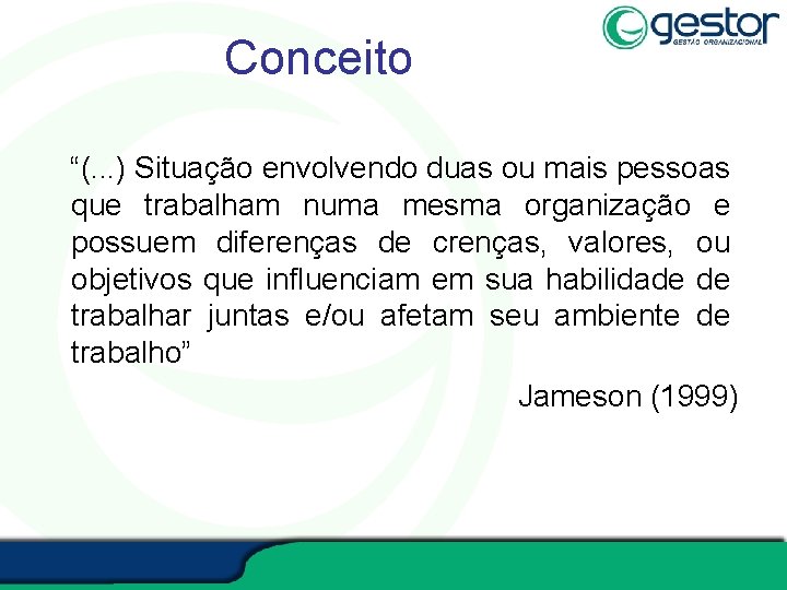 Conceito “(. . . ) Situação envolvendo duas ou mais pessoas que trabalham numa