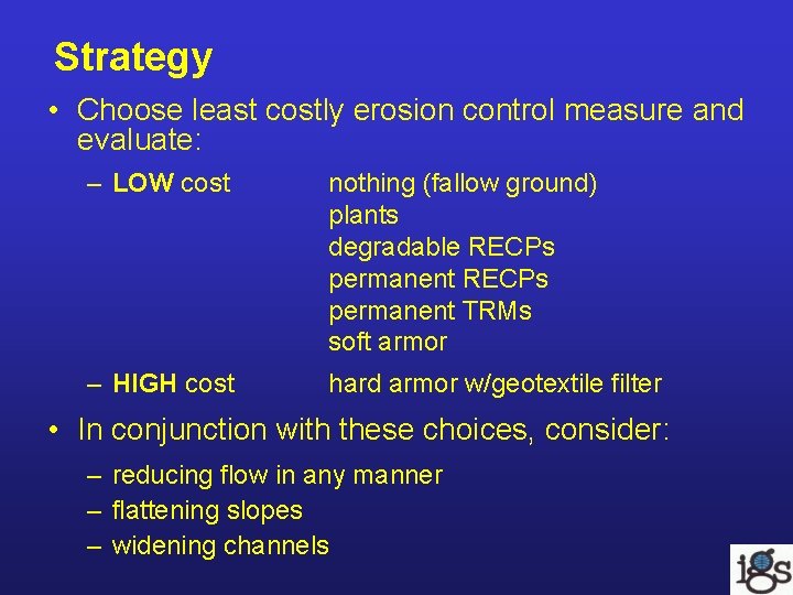 Strategy • Choose least costly erosion control measure and evaluate: – LOW cost nothing Strategy • Choose least costly erosion control measure and evaluate: – LOW cost nothing