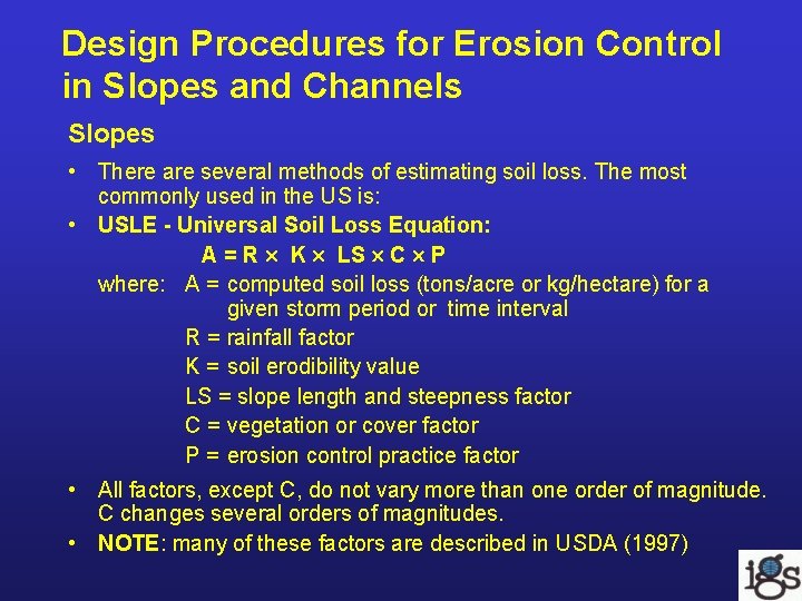 Design Procedures for Erosion Control in Slopes and Channels Slopes • There are several Design Procedures for Erosion Control in Slopes and Channels Slopes • There are several