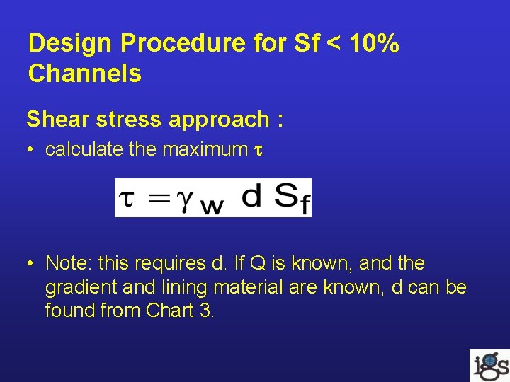 Design Procedure for Sf < 10% Channels Shear stress approach : • calculate the Design Procedure for Sf < 10% Channels Shear stress approach : • calculate the