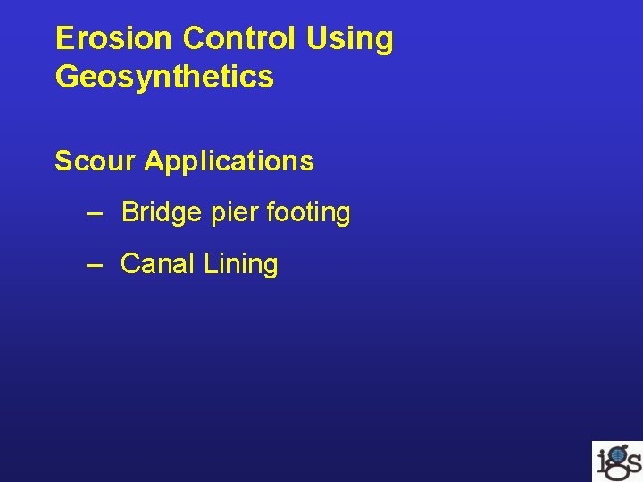 Erosion Control Using Geosynthetics Scour Applications – Bridge pier footing – Canal Lining Erosion Control Using Geosynthetics Scour Applications – Bridge pier footing – Canal Lining