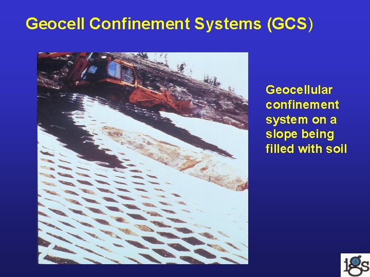 Geocell Confinement Systems (GCS) Geocellular confinement system on a slope being filled with soil Geocell Confinement Systems (GCS) Geocellular confinement system on a slope being filled with soil