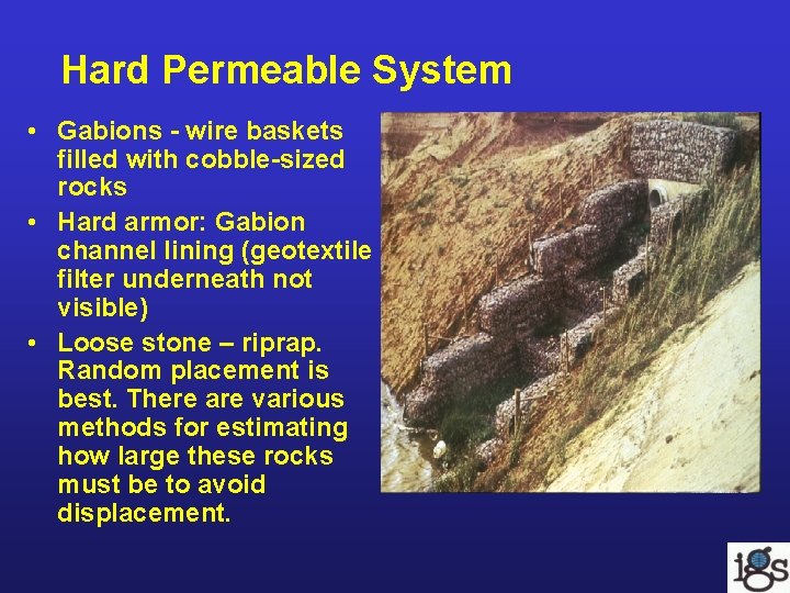 Hard Permeable System • Gabions - wire baskets filled with cobble-sized rocks • Hard Hard Permeable System • Gabions - wire baskets filled with cobble-sized rocks • Hard