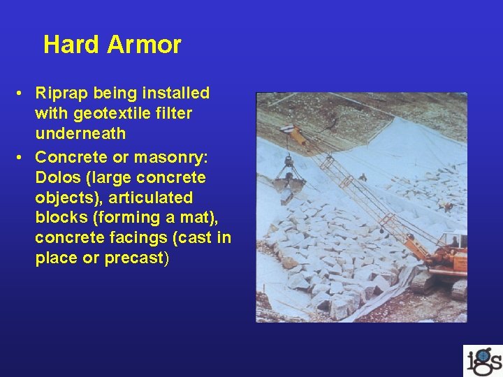 Hard Armor • Riprap being installed with geotextile filter underneath • Concrete or masonry: Hard Armor • Riprap being installed with geotextile filter underneath • Concrete or masonry: