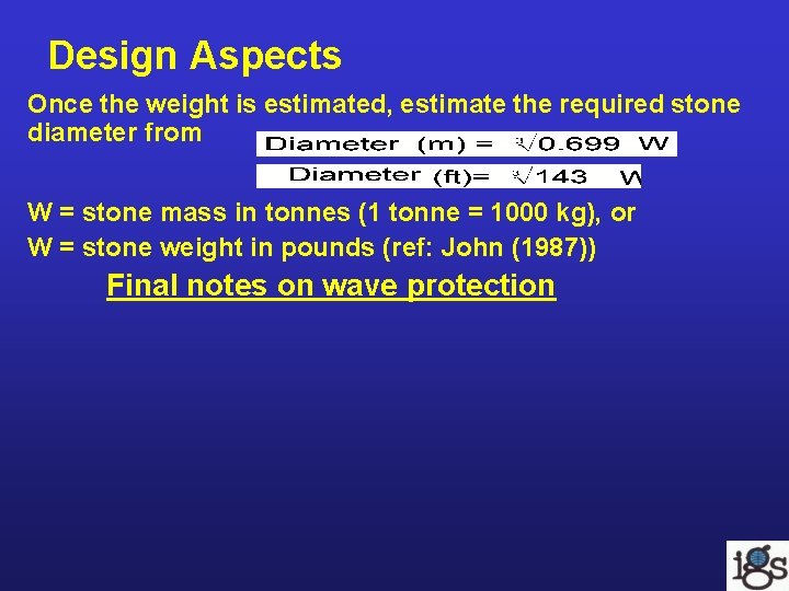 Design Aspects Once the weight is estimated, estimate the required stone diameter from W Design Aspects Once the weight is estimated, estimate the required stone diameter from W