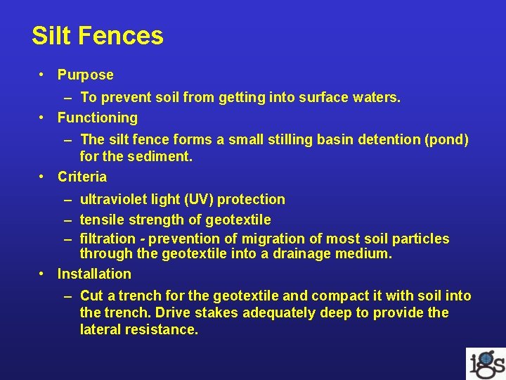 Silt Fences • Purpose – To prevent soil from getting into surface waters. • Silt Fences • Purpose – To prevent soil from getting into surface waters. •
