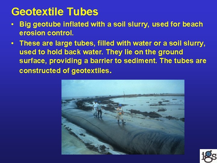 Geotextile Tubes • Big geotube inflated with a soil slurry, used for beach erosion Geotextile Tubes • Big geotube inflated with a soil slurry, used for beach erosion