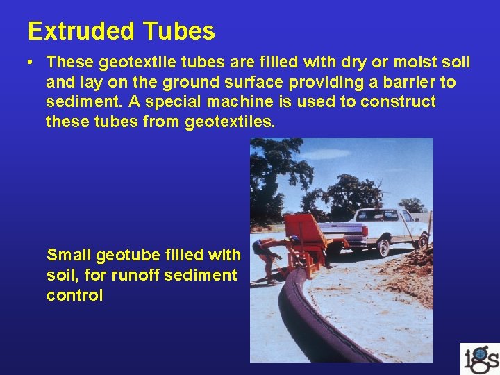 Extruded Tubes • These geotextile tubes are filled with dry or moist soil and Extruded Tubes • These geotextile tubes are filled with dry or moist soil and
