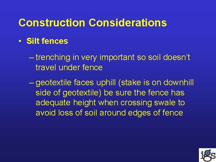 Construction Considerations • Silt fences – trenching in very important so soil doesn’t travel Construction Considerations • Silt fences – trenching in very important so soil doesn’t travel