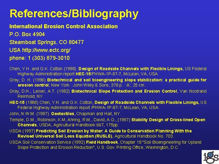 References/Bibliography International Erosion Control Association P. O. Box 4904 Steamboat Springs, CO 80477 USA References/Bibliography International Erosion Control Association P. O. Box 4904 Steamboat Springs, CO 80477 USA