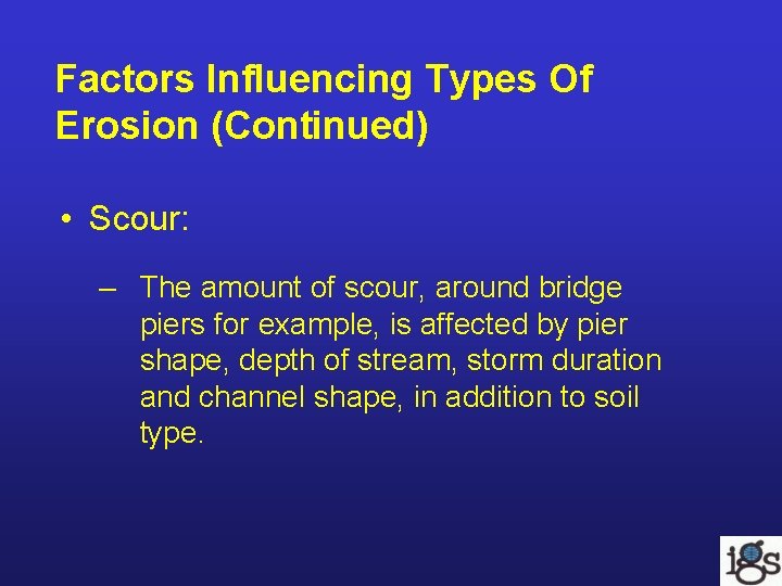 Factors Influencing Types Of Erosion (Continued) • Scour: – The amount of scour, around Factors Influencing Types Of Erosion (Continued) • Scour: – The amount of scour, around