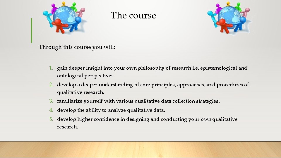 The course Through this course you will: 1. gain deeper insight into your own