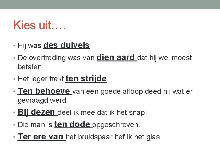 Kies uit…. • Hij was des duivels • De overtreding was van dien aard